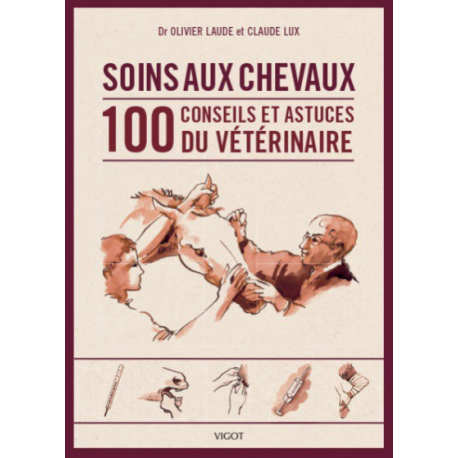 Soins aux chevaux 100 conseils et astuces du vétérinaire Soins aux chevaux 100 conseils et astuces du vétérinaire
